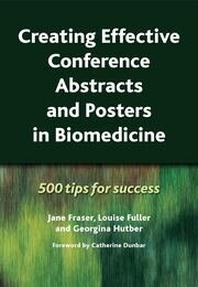 Creating Effective Conference Abstracts and Posters in Biomedicine: 500 Tips for Success book cover