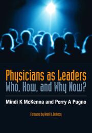 Physicians as Leaders: Who, How, and Why Now? book cover