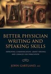 Better Physician Writing and Speaking Skills: Improving Communication, Grant Writing and Chances for Publication book cover