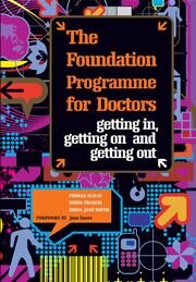 The Foundation Programme for Doctors: Getting in, Getting on and Getting Out book cover