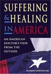 Suffering and Healing in America: An American Doctor's View from Outside book cover