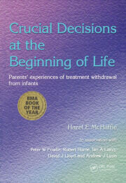 Crucial Decisions at the Beginning of Life: Parents' Experiences of Treatment Withdrawl from Infants book cover