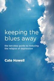 Keeping the Blues Away: The Ten-Step Guide to Reducing the Relapse of Depression book cover