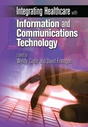 Integrating Healthcare with Information and Communications Technology book cover