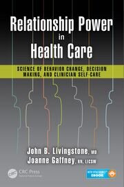 Relationship Power in Health Care: Science of Behavior Change, Decision Making, and Clinician Self-Care book cover