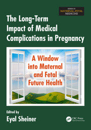 The Long-Term Impact of Medical Complications in Pregnancy: A Window into Maternal and Fetal Future Health book cover