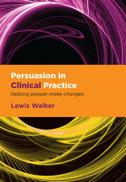 Persuasion in Clinical Practice: Helping People Make Changes book cover