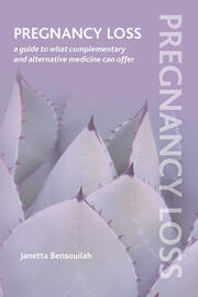 Pregnancy Loss: A Guide to What Complementary and Alternative Medicine Can Offer book cover