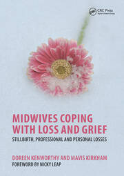 Midwives Coping with Loss and Grief: Stillbirth, Professional and Personal Losses book cover
