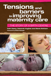 Tensions and Barriers in Improving Maternity Care: The Story of a Birth Centre book cover