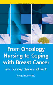 From Oncology Nursing to Coping with Breast Cancer: My Journey There and Back book cover