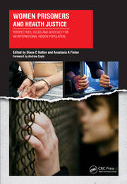 Women Prisoners and Health Justice: Perspectives, Issues and Advocacy for an International Hidden Population book cover