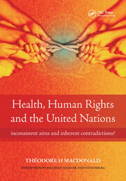 Health, Human Rights and the United Nations: Inconsistent Aims and Inherent Contradictions? book cover
