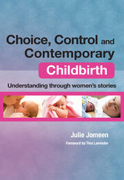 Choice, Control and Contemporary Childbirth: Understanding Through Women's Stories book cover