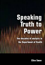 Speaking Truth to Power: Two Decades of Analysis in the Department of Health book cover