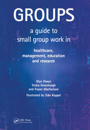 Groups: A Guide to Small Group Work in Healthcare, Management, Education and Research book cover