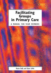 Facilitating Groups in Primary Care: A Manual for Team Members book cover
