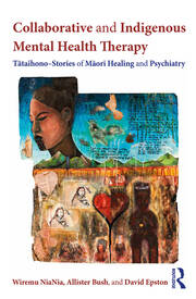 Collaborative and Indigenous Mental Health Therapy: Tātaihono – Stories of Māori Healing and Psychiatry book cover