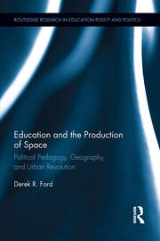 Education and the Production of Space: Political Pedagogy, Geography, and Urban Revolution book cover