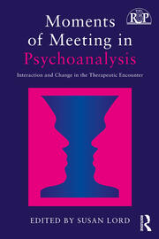 Moments of Meeting in Psychoanalysis: Interaction and Change in the Therapeutic Encounter book cover