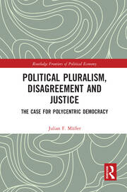 Political Pluralism, Disagreement and Justice: The Case for Polycentric Democracy book cover
