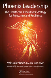 Phoenix Leadership: The Healthcare Executive’s Strategy for Relevance and Resilience book cover