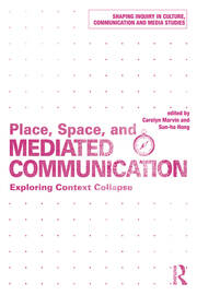 Place, Space, and Mediated Communication: Exploring Context Collapse book cover