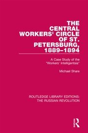 The Central Workers' Circle of St. Petersburg, 1889-1894: A Case Study of the 