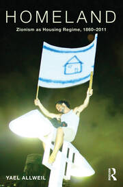 Homeland: Zionism as Housing Regime, 1860–2011 book cover