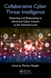 Collaborative Cyber Threat Intelligence: Detecting and Responding to Advanced Cyber Attacks at the National Level book cover