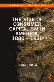 The Rise of Consumer Capitalism in America, 1880 - 1930 book cover