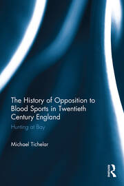 The History of Opposition to Blood Sports in Twentieth Century England: Hunting at Bay book cover