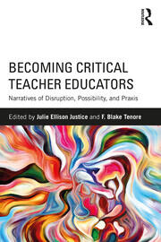 Becoming Critical Teacher Educators: Narratives of Disruption, Possibility, and Praxis book cover