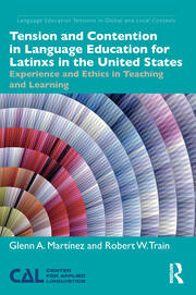 Tension and Contention in Language Education for Latinxs in the United States: Experience and Ethics in Teaching and Learning book cover