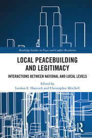 Local Peacebuilding and Legitimacy: Interactions between National and Local Levels book cover