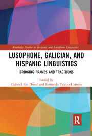 Lusophone, Galician, and Hispanic Linguistics: Bridging Frames and Traditions book cover