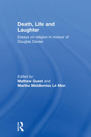 Death, Life and Laughter: Essays on religion in honour of Douglas Davies book cover