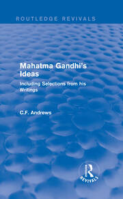 Routledge Revivals: Mahatma Gandhi's Ideas (1929): Including Selections from his Writings book cover