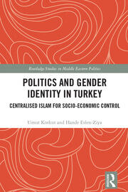 Politics and Gender Identity in Turkey: Centralised Islam for Socio-Economic Control book cover