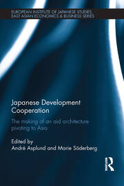Japanese Development Cooperation: The Making of an Aid Architecture Pivoting to Asia book cover