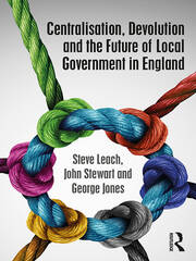 Centralisation, Devolution and the Future of Local Government in England book cover