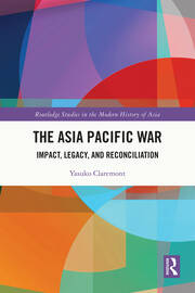 The Asia Pacific War: Impact, Legacy, and Reconciliation book cover