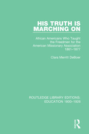 His Truth is Marching On: African Americans Who Taught the Freedmen for the American Missionary Association, 1861-1877 book cover