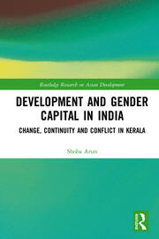 Development and Gender Capital in India: Change, Continuity and Conflict in Kerala book cover