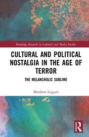 Cultural and Political Nostalgia in the Age of Terror: The Melancholic Sublime book cover