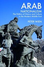 Arab Nationalism: The Politics of History and Culture in the Modern Middle East book cover