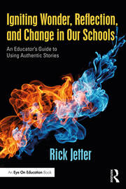 Igniting Wonder, Reflection, and Change in Our Schools: An Educator’s Guide to Using Authentic Stories book cover