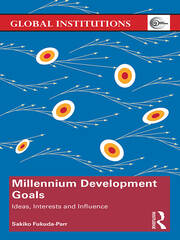 Millennium Development Goals: Ideas, Interests and Influence book cover