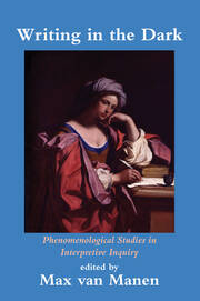 Writing in the Dark: Phenomenological Studies in Interpretive Inquiry book cover