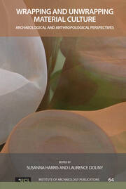 Wrapping and Unwrapping Material Culture: Archaeological and Anthropological Perspectives book cover